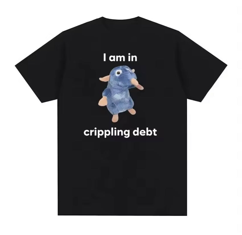 T-Shirt - I Am In Crippling Debt