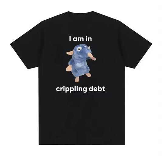 T-Shirt - I Am In Crippling Debt
