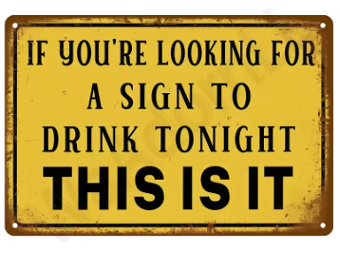 If You're Looking For A Sign To Drink Tonight This Is It