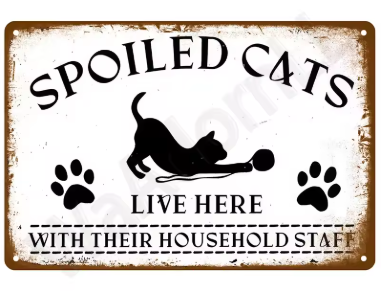 Funny Sign - Spoiled Cats