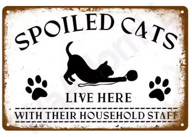 Funny Sign - Spoiled Cats
